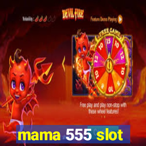 mama 555 slot