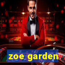 zoe garden