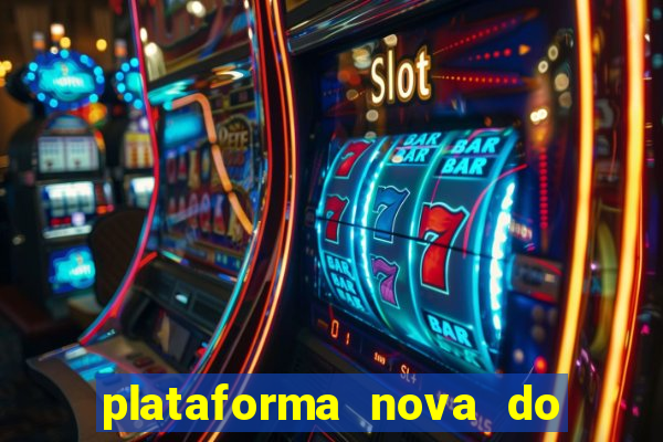 plataforma nova do jogo do tigrinho 2024