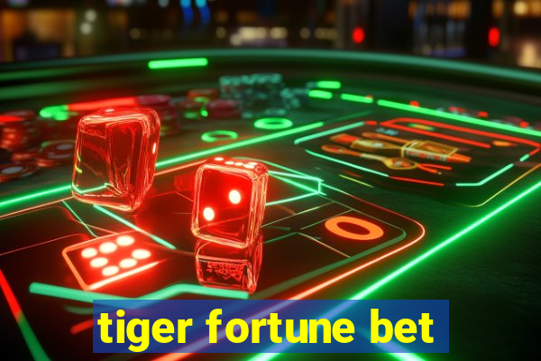 tiger fortune bet