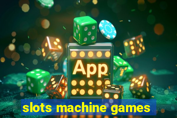 slots machine games