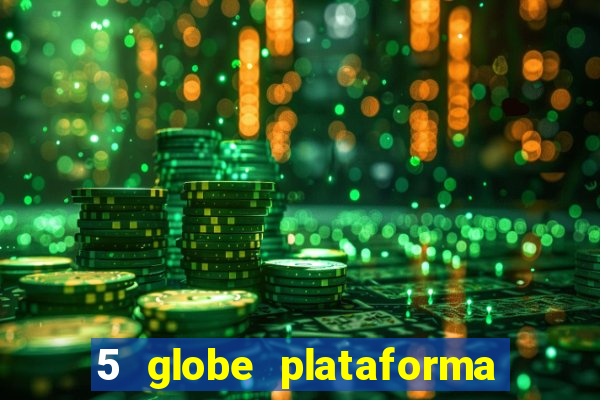 5 globe plataforma de jogos