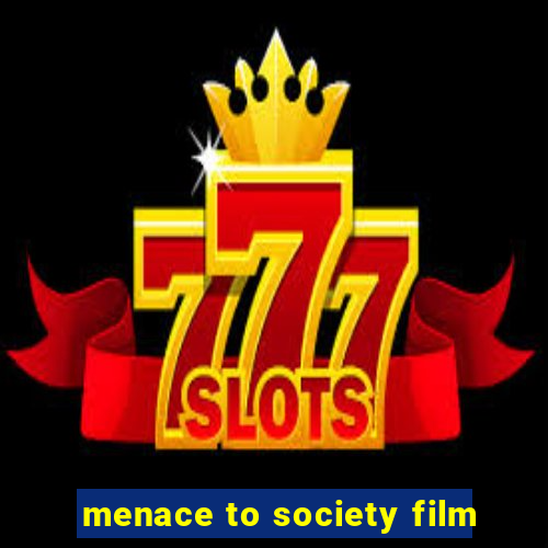 menace to society film