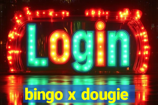 bingo x dougie