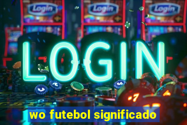 wo futebol significado