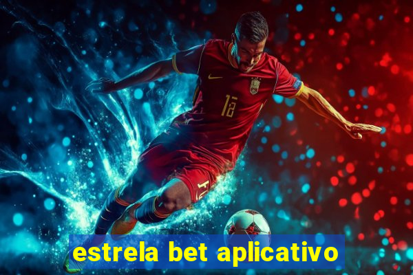 estrela bet aplicativo