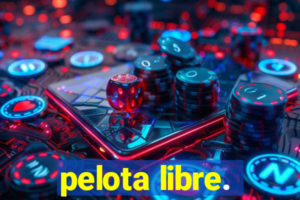 pelota libre.