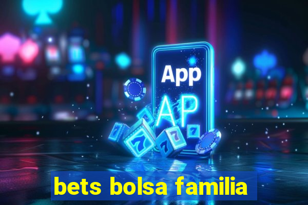 bets bolsa familia