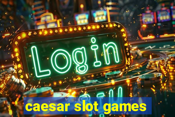 caesar slot games