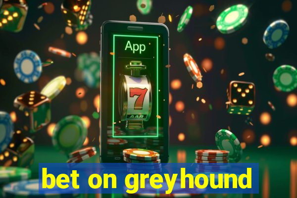 bet on greyhound