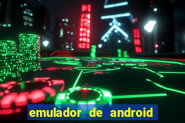 emulador de android para pc fraco