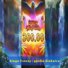 bingo frenzy: ganhe dinheiro