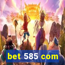 bet 585 com