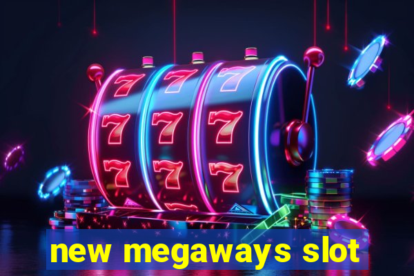 new megaways slot