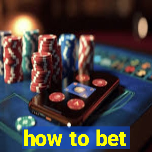 how to bet