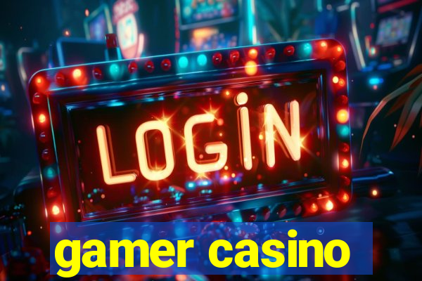 gamer casino