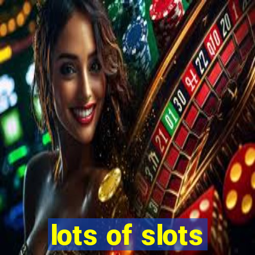 lots of slots