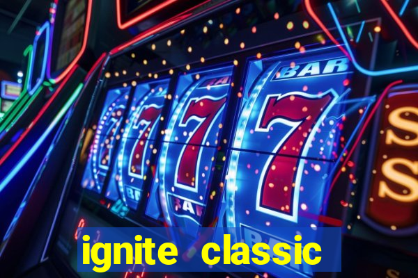 ignite classic slots paga mesmo