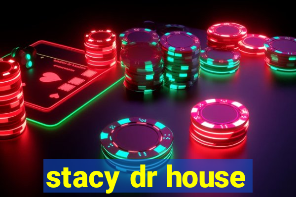 stacy dr house