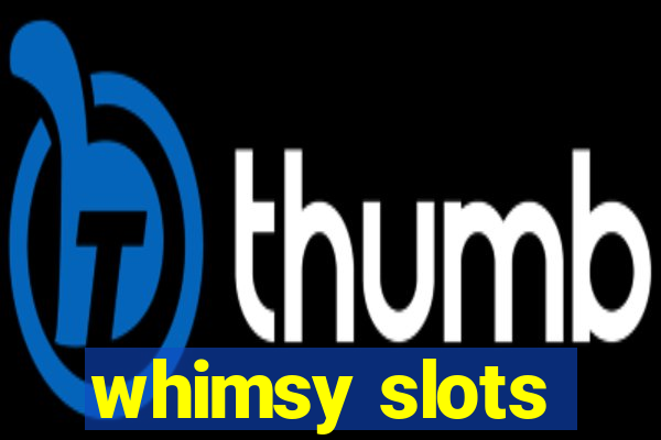 whimsy slots