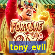 tony evil