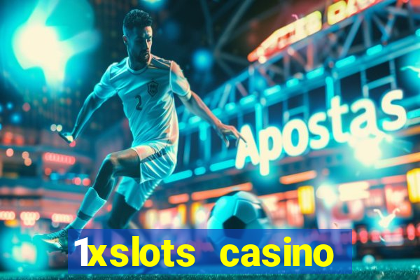 1xslots casino играть онлайн официальный сайт