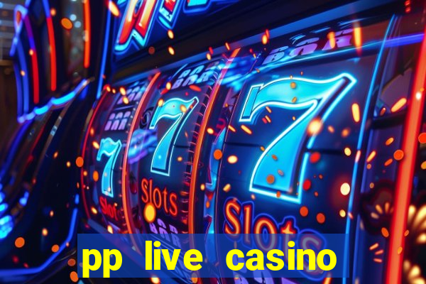 pp live casino esporte da sorte