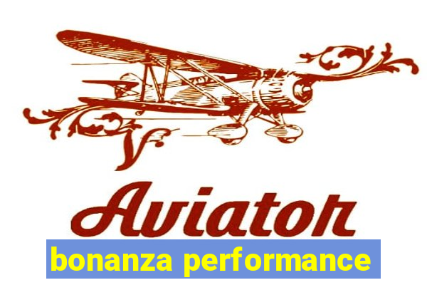 bonanza performance