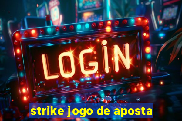 strike jogo de aposta