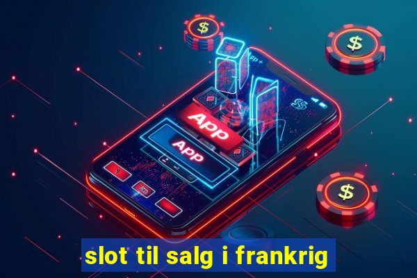 slot til salg i frankrig