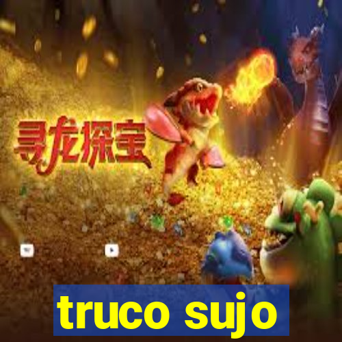 truco sujo