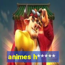 animes h*****