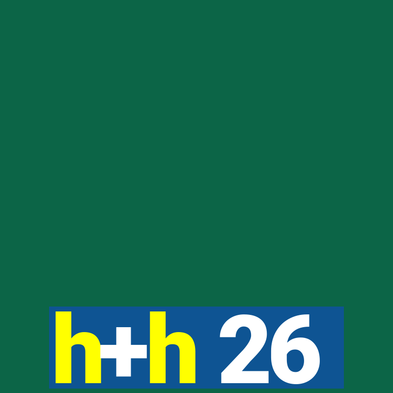 h+h 26