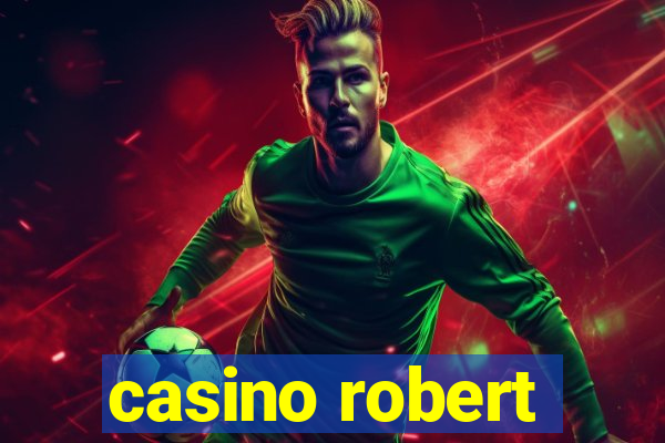 casino robert