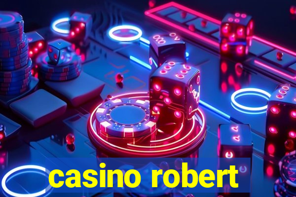 casino robert