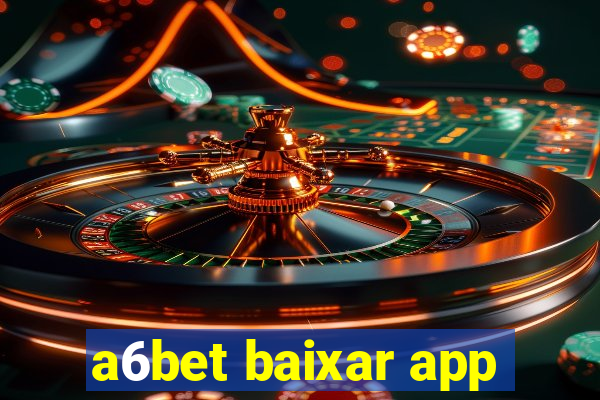 a6bet baixar app