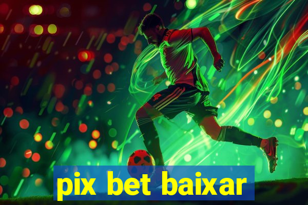 pix bet baixar