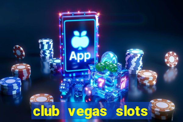 club vegas slots casino games 777