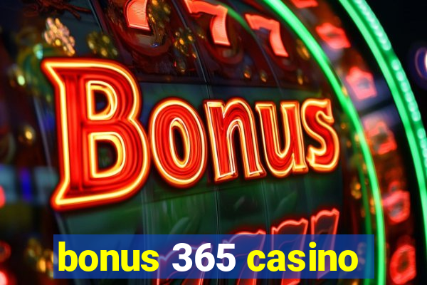 bonus 365 casino