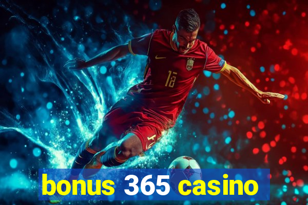 bonus 365 casino