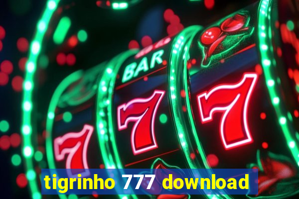 tigrinho 777 download