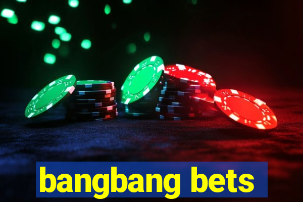 bangbang bets