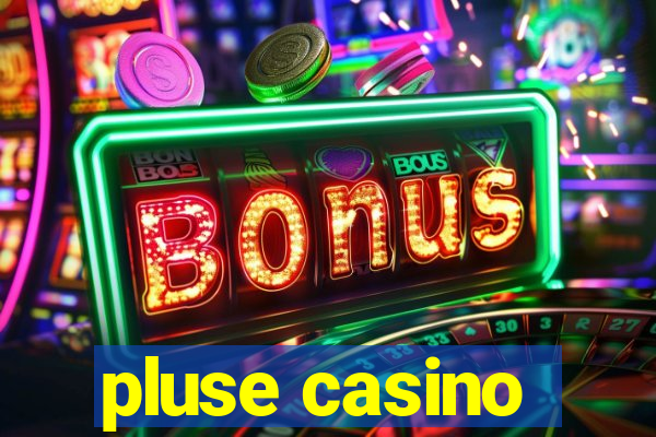 pluse casino