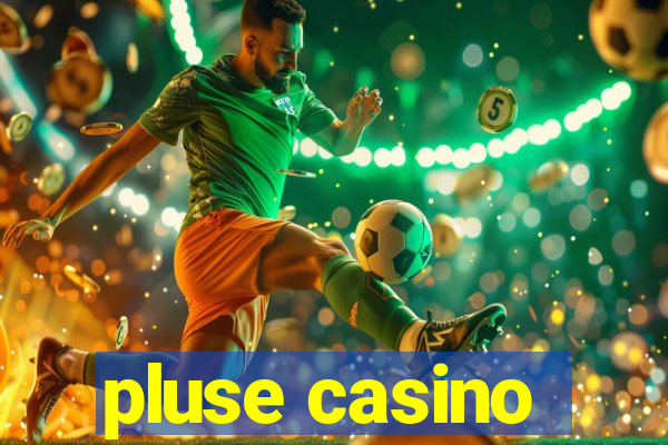 pluse casino