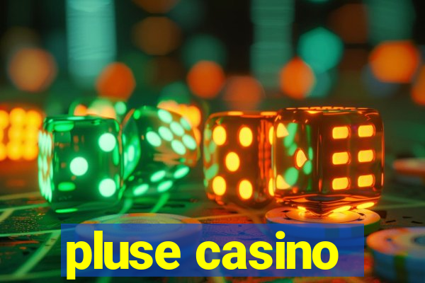 pluse casino