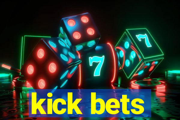 kick bets