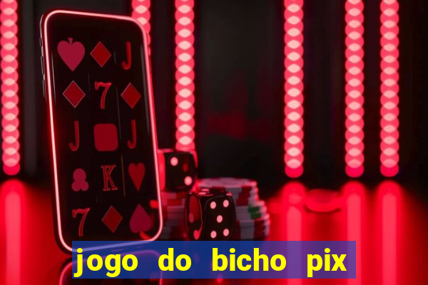 jogo do bicho pix da sorte