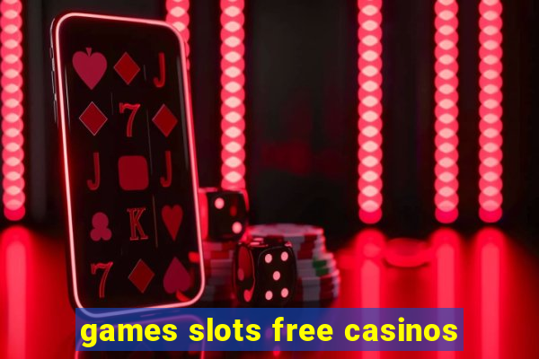 games slots free casinos