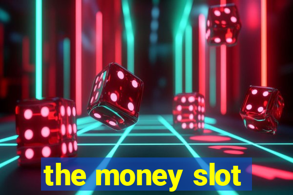 the money slot