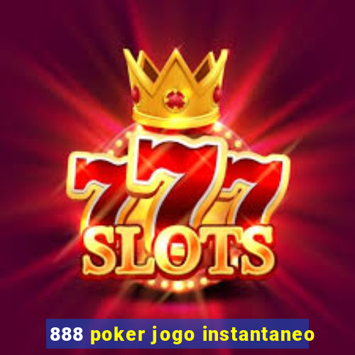 888 poker jogo instantaneo